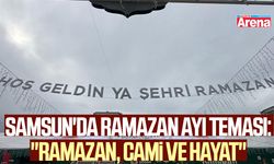 Samsun'da 2026 Ramazan ayı teması