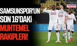 Samsunspor'un son 16'daki muhtemel rakipleri!