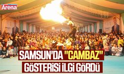 Samsun'da "Cambaz" gösterisi ilgi gördü