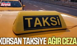 Korsan taksiye ağır ceza!