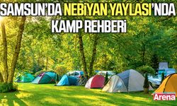 Samsun Nebiyan Yaylası’nda kamp rehberi