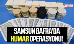 Samsun Bafra'da kumar operasyonu!