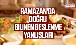 Ramazan'da doğru bilinen beslenme yanlışları