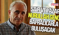Şair ve Yazar Nurullah Genç Bafralılarla buluşacak