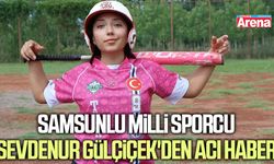 Samsunlu milli sporcu Sevdenur Gülçiçek'den acı haber