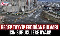 Recep Tayyip Erdoğan Bulvarı için sürücülere uyarı!