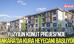 Yüzyılın Konut Projesi'nde Ankara'da kura heyecanı başlıyor