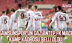 Samsunspor'un Gaziantep FK maçı kamp kadrosu belli oldu