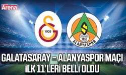 Galatasaray – Alanyaspor maçı ilk 11’leri belli oldu