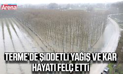 Terme’de şiddetli yağış ve kar hayatı felç etti