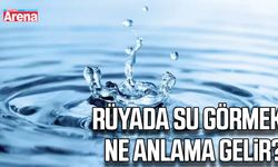 Rüyada su görmek ne anlama gelir?