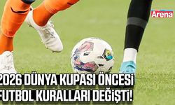 2026 Dünya Kupası öncesi futbol kuralları değişti!
