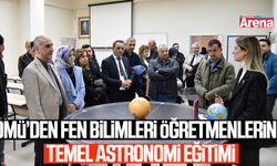 OMÜ’den fen bilimleri öğretmenlerine temel astronomi eğitimi