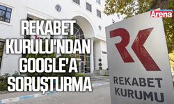 Rekabet Kurulu'ndan Google'a soruşturma