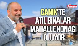Canik'te atıl binalar mahalle konağı oluyor