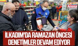İlkadım'da ramazan öncesi denetimler devam ediyor