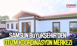 Samsun Büyükşehir'den Otizm Koordinasyon Merkezi