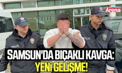 Samsun'da bıçaklı kavga: Yeni gelişme!