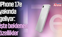 iPhone 17e yakında geliyor: İşte beklenen özellikler