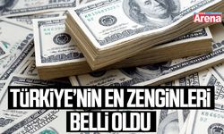 Türkiye’nin en zenginleri belli oldu