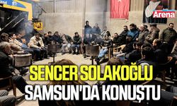 Sencer Solakoğlu Samsun'da konuştu