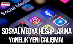 Sosyal medya hesaplarına yönelik yeni çalışma!