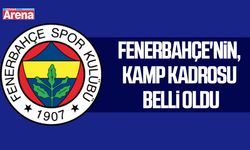 Fenerbahçe'nin, kamp kadrosu belli oldu