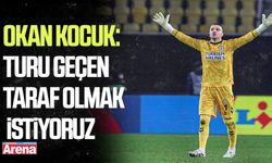 Okan Kocuk: Turu geçen taraf olmak istiyoruz