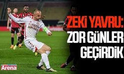 Zeki Yavru: Zor günler geçirdik