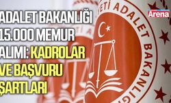 Adalet Bakanlığı 15.000 memur alımı: Kadrolar ve başvuru şartları
