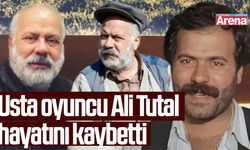 Usta oyuncu Ali Tutal hayatını kaybetti