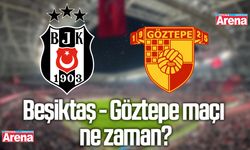 Beşiktaş - Göztepe maçı ne zaman?