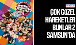 Çok Güzel Hareketler Bunlar 2 Samsun’da