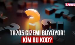 TR705 gizemi büyüyor! Kim bu kod?