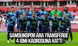Samsunspor ara transferde 4 ismi kadrosuna kattı