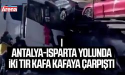 Antalya-Isparta yolunda iki tır kafa kafaya çarpıştı