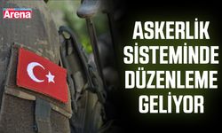 Askerlik sisteminde düzenleme geliyor