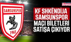 KF Shkëndija – Samsunspor maçı biletleri satışa çıkıyor