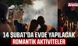 14 Şubat'ta evde yapılacak romantik aktiviteler