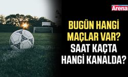 Bugün hangi maçlar var? Saat kaçta hangi kanalda?
