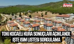 TOKİ Kocaeli kura sonuçları açıklandı: İşte isim listesi sorgulama