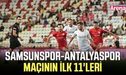 Samsunspor-Antalyaspor maçının ilk 11'leri