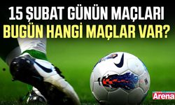 15 Şubat günün maçları: Bugün hangi maçlar var?