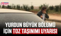 Yurdun büyük bölümü için toz taşınımı uyarısı