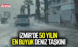 İzmir’de 50 yılın en büyük deniz taşkını