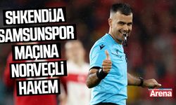 Shkendija Samsunspor maçına Norveçli hakem