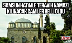Samsun hatimle teravih namazı kılınacak camiler belli oldu