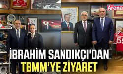 Başkan İbrahim Sandıkçı'dan TBMM'ye ziyaret