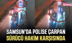 Samsun'da polise çarpan sürücü hakim karşısında
