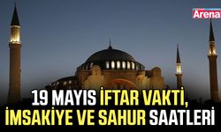 19 Mayıs iftar vakti, 19 Mayıs imsakiye ve sahur saatleri